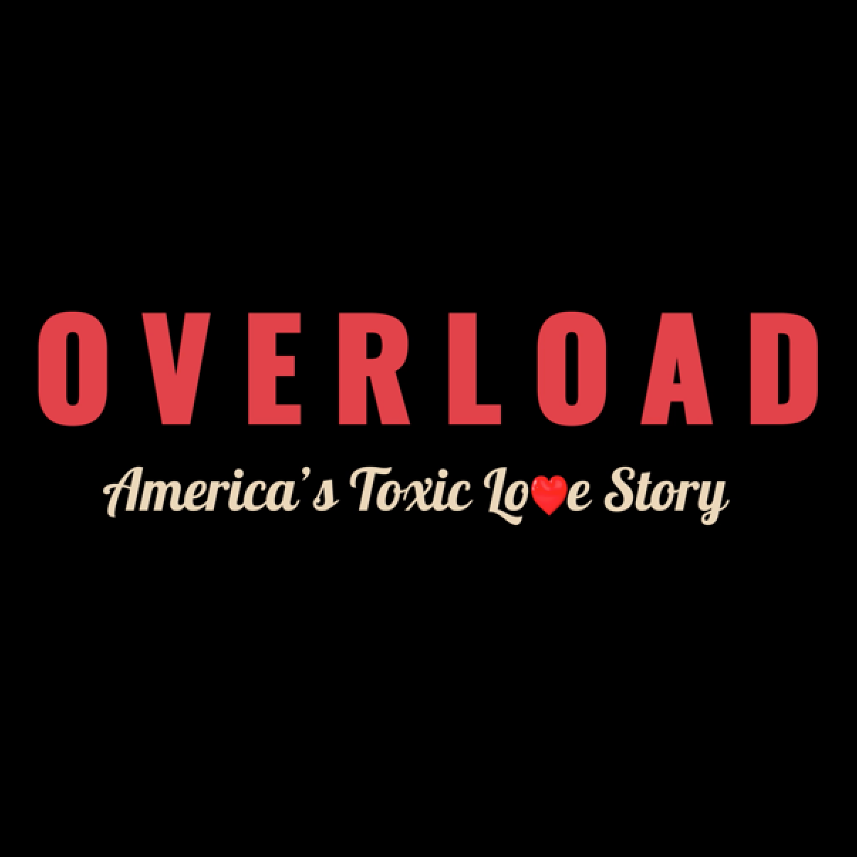 Overload: America's Toxic Love Story